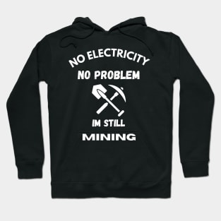 No electricity no problem Mining energy Funny Hoodie